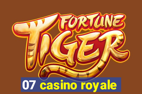 07 casino royale