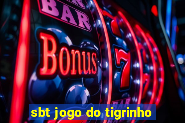 sbt jogo do tigrinho