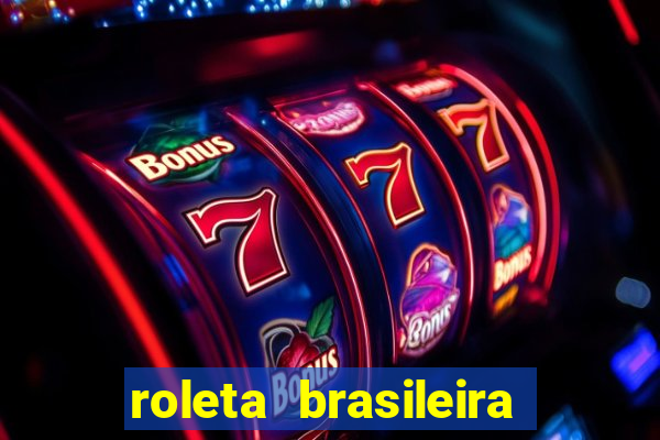 roleta brasileira como jogar