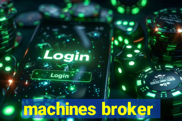 machines broker