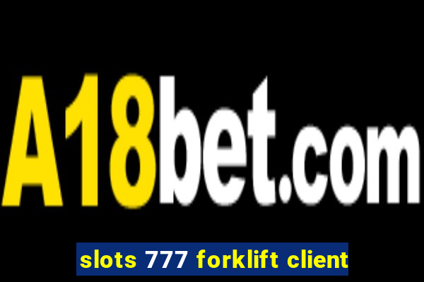 slots 777 forklift client