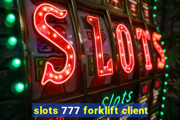 slots 777 forklift client