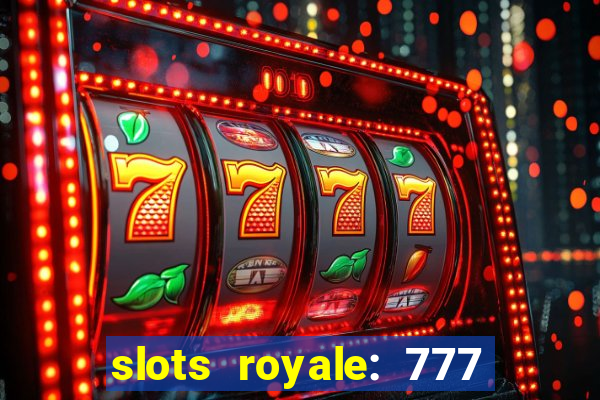 slots royale: 777 vegas casino