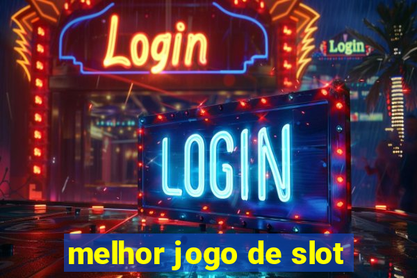 melhor jogo de slot