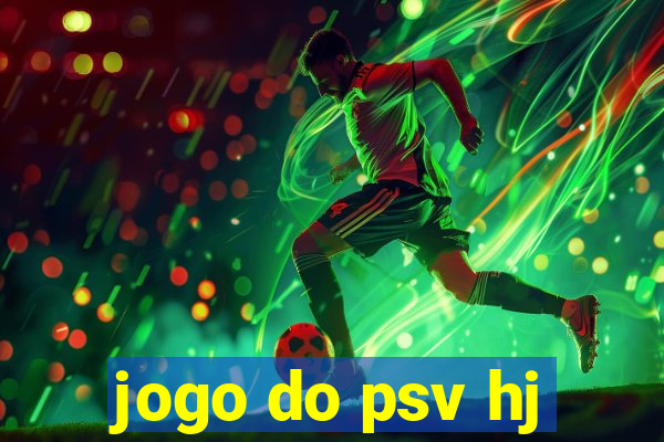 jogo do psv hj