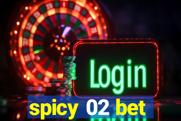 spicy 02 bet