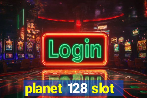 planet 128 slot