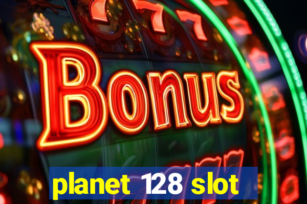 planet 128 slot