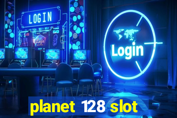 planet 128 slot