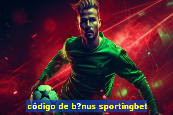 código de b?nus sportingbet