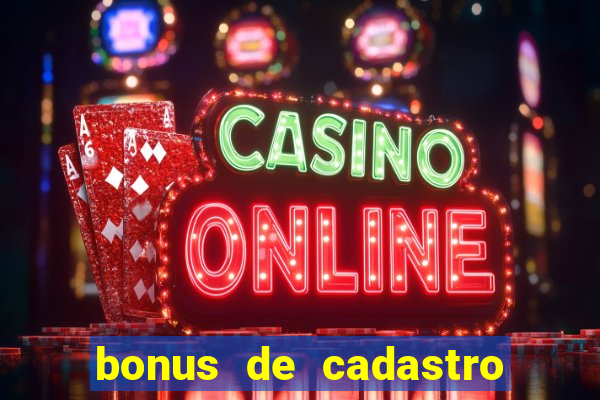 bonus de cadastro sem depósito