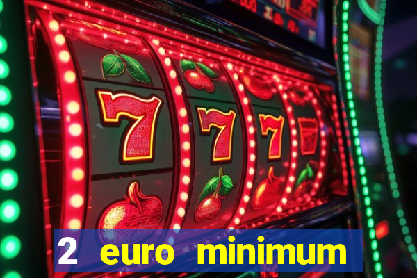 2 euro minimum deposit casinos ireland