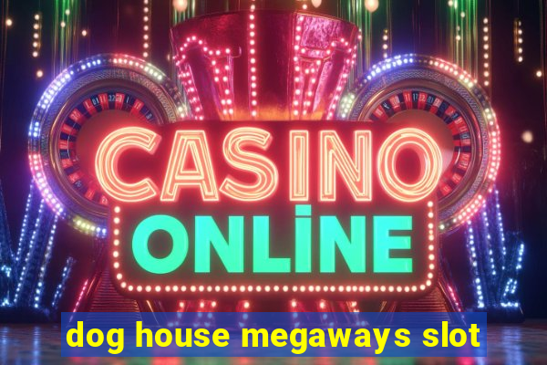 dog house megaways slot