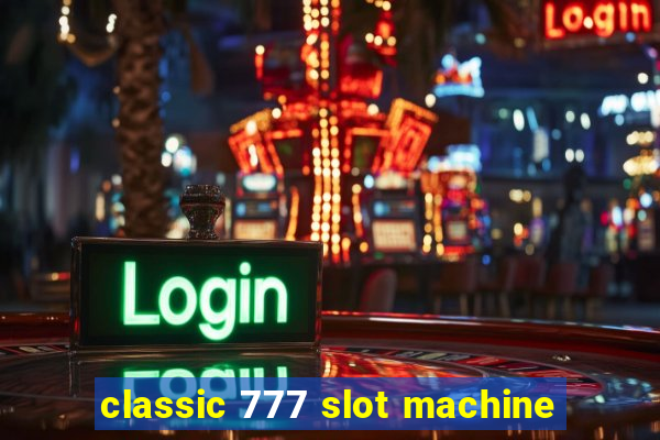 classic 777 slot machine