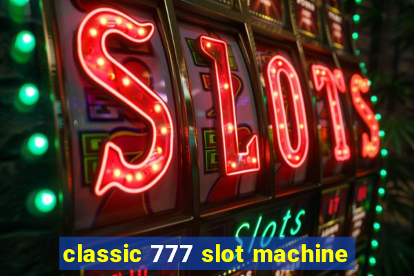 classic 777 slot machine