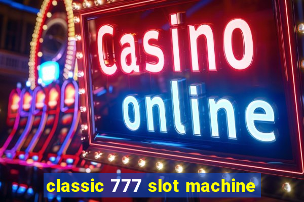 classic 777 slot machine