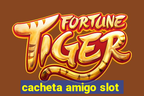 cacheta amigo slot