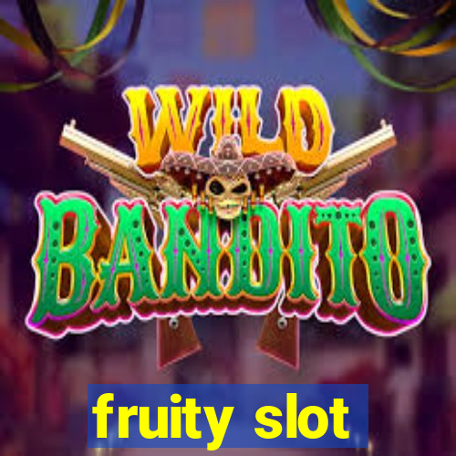 fruity slot