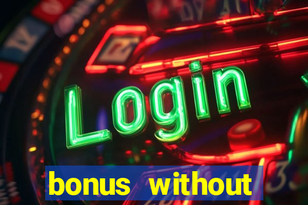 bonus without deposit bet