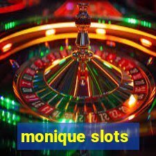 monique slots