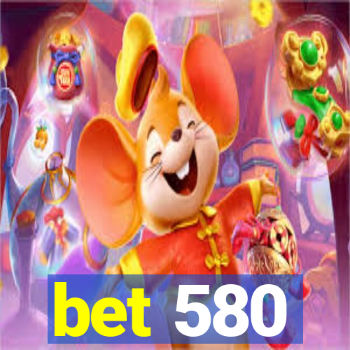 bet 580