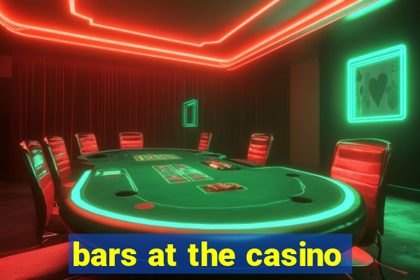 bars at the casino