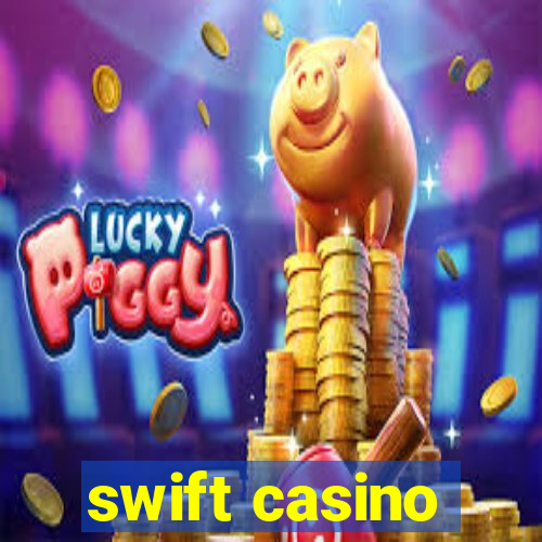 swift casino