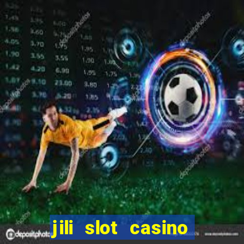 jili slot casino real money