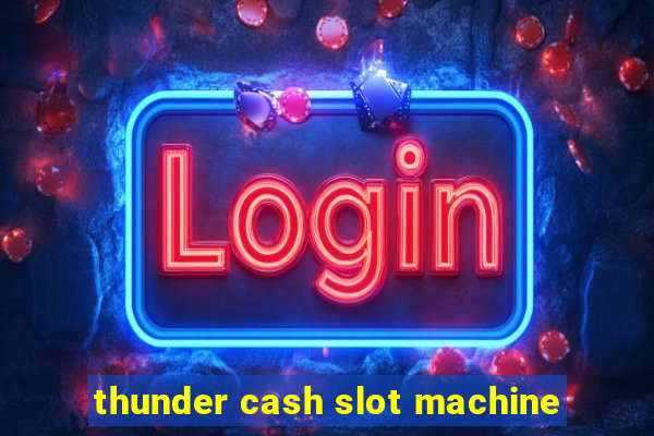 thunder cash slot machine