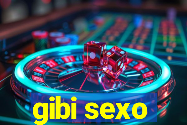 gibi sexo