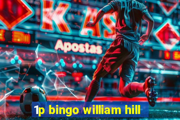 1p bingo william hill