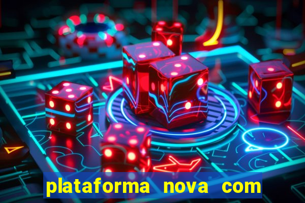 plataforma nova com bonus de cadastro sem deposito