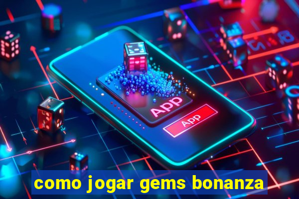 como jogar gems bonanza