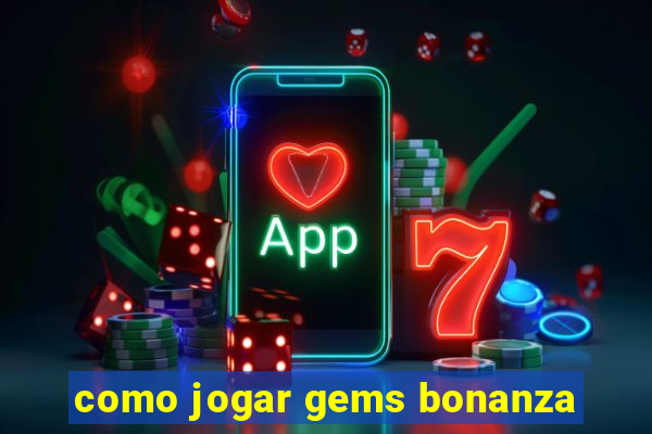 como jogar gems bonanza