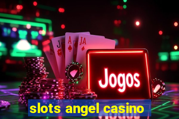 slots angel casino