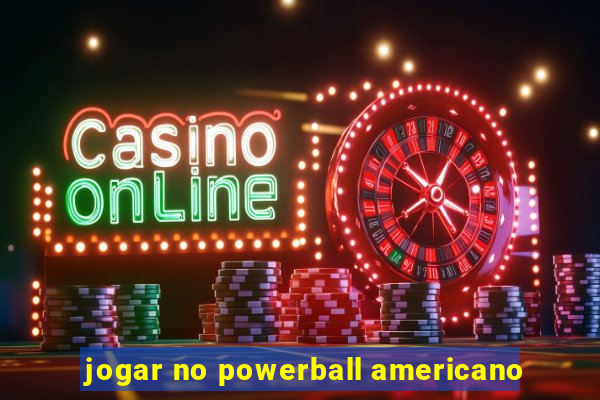 jogar no powerball americano