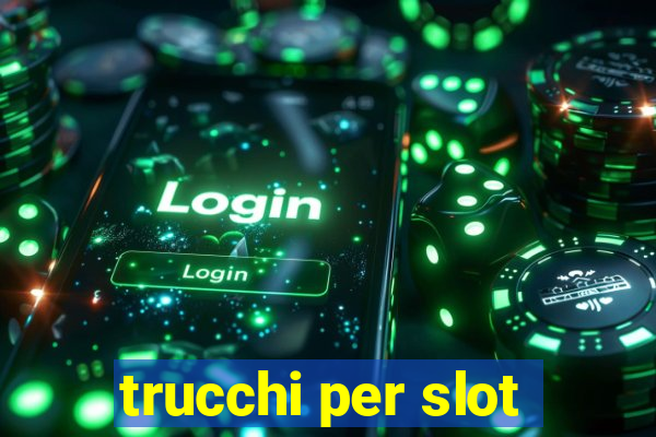 trucchi per slot