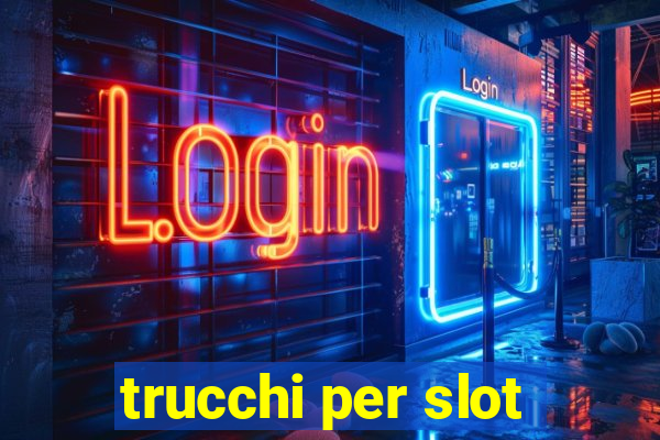 trucchi per slot