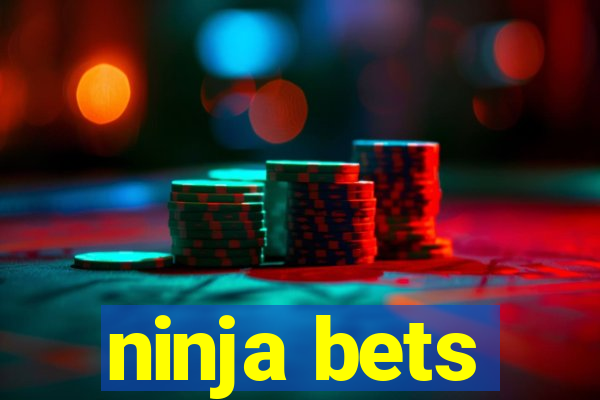 ninja bets