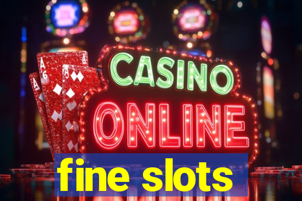 fine slots