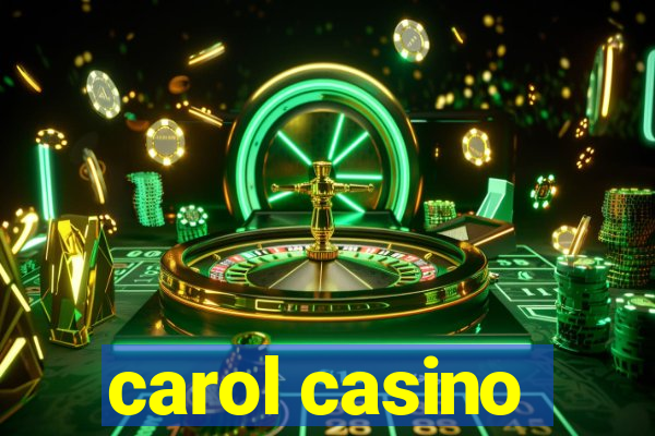 carol casino