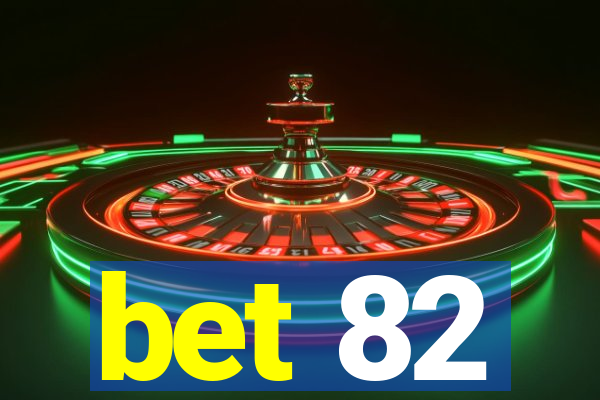 bet 82