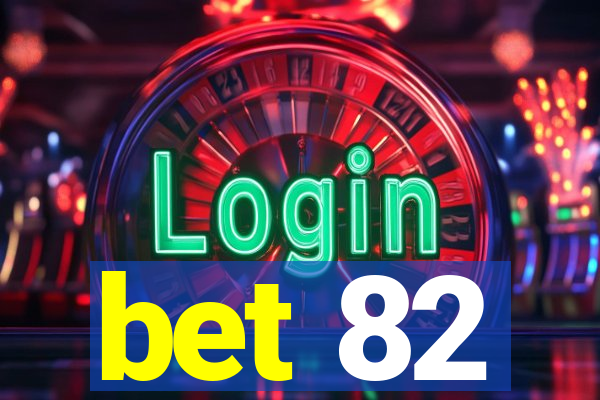 bet 82