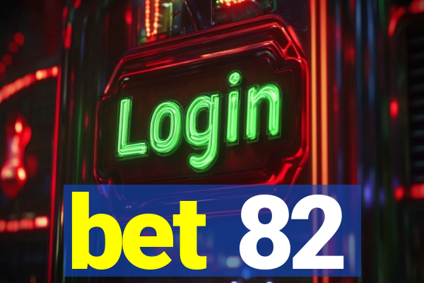 bet 82