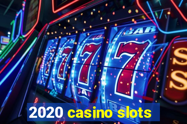 2020 casino slots