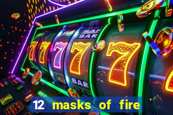 12 masks of fire drums online casino game