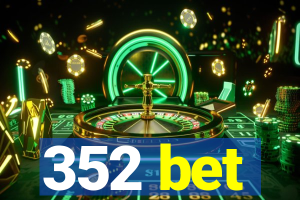 352 bet