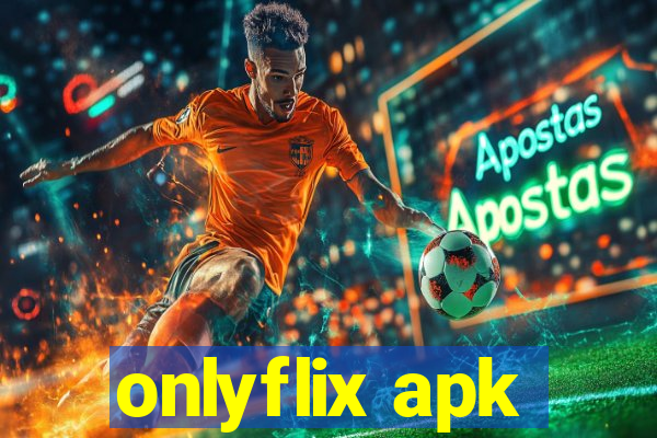 onlyflix apk