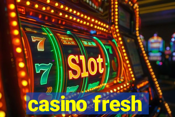 casino fresh