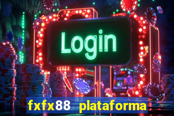 fxfx88 plataforma de jogos